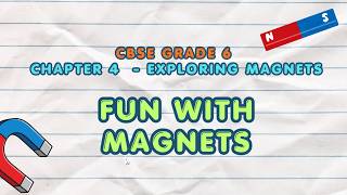 Fun with Magnets 🧲 | Class 6 Science Chapter 4 Exploring Magnets | CBSE Explained