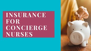 Insurance In Concierge Nurse Business (What Do You Need??)