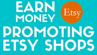 How to earn money promoting etsy shops ...