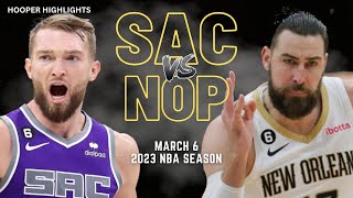 Sacramento Kings vs New Orleans Pelicans Full Game Highlights | Mar 6 | 2023 NBA Season