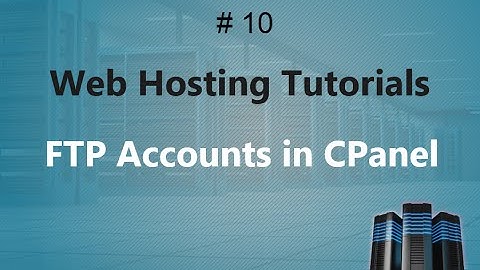 Web Hosting Training 10 | FTP Accounts in CPanel