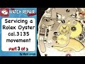 Rolex 3135 Service. Part 3. Watch Repair Tutorials.