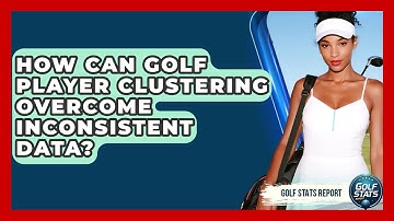 How Can Golf Player Clustering Overcome Inconsistent Data? - Golf Stats Report