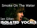 Deep Purple - Ian Gillan - Smoke On The Water - Isolated Vocals