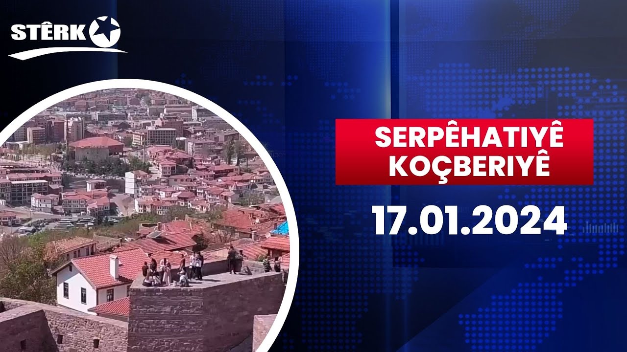 Serpêhatiyên Koçberiyê - 17.01.2024
