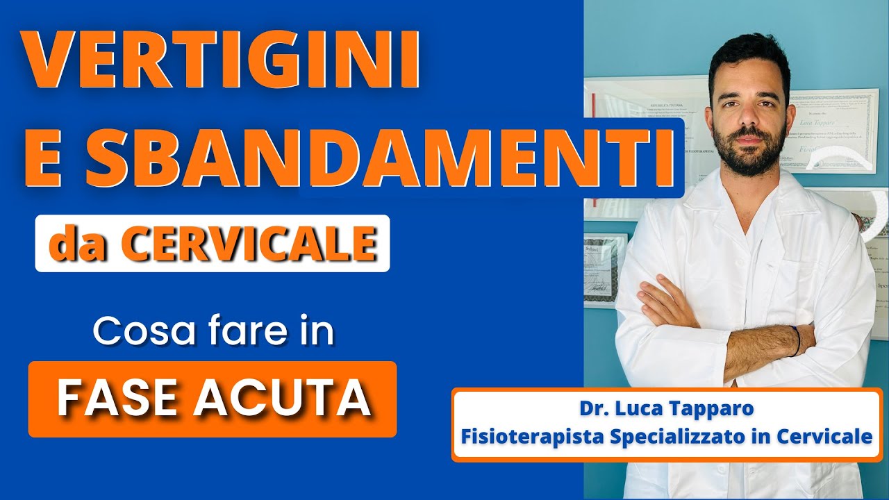 Vertigini e Sbandamenti: cosa fare in FASE ACUTA e con la Cervicale