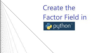 Details Create the Factor Field in Python Update