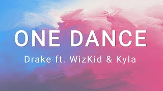 One Dance - Drake ft. WizKid & Kyla