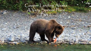 Cooper Landing Alaska ~ A Very Special Place  Part 2