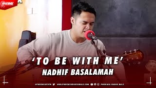 NADHIF BASALAMAH - TO BE WITH ME VERSI LIVE ON RADIO