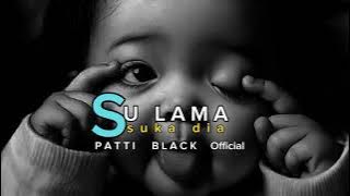 lagu acara 2023-2024-🌴-][ SU LAMA SUKA DIA ][ 🌴PATTI BLACK 🌴