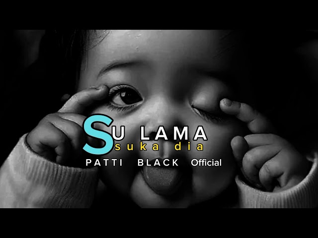 lagu acara 2023-2024-🌴-][ SU LAMA SUKA DIA ][ 🌴PATTI BLACK Official🌴 class=