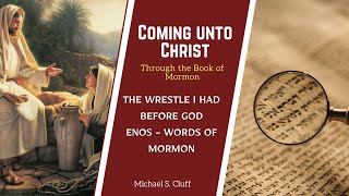 The Wrestle I had before God | Enos – Words of Mormon | Michael S. Cluff