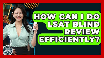 How Can I Do LSAT Blind Review Efficiently? - Law School Prep Hub