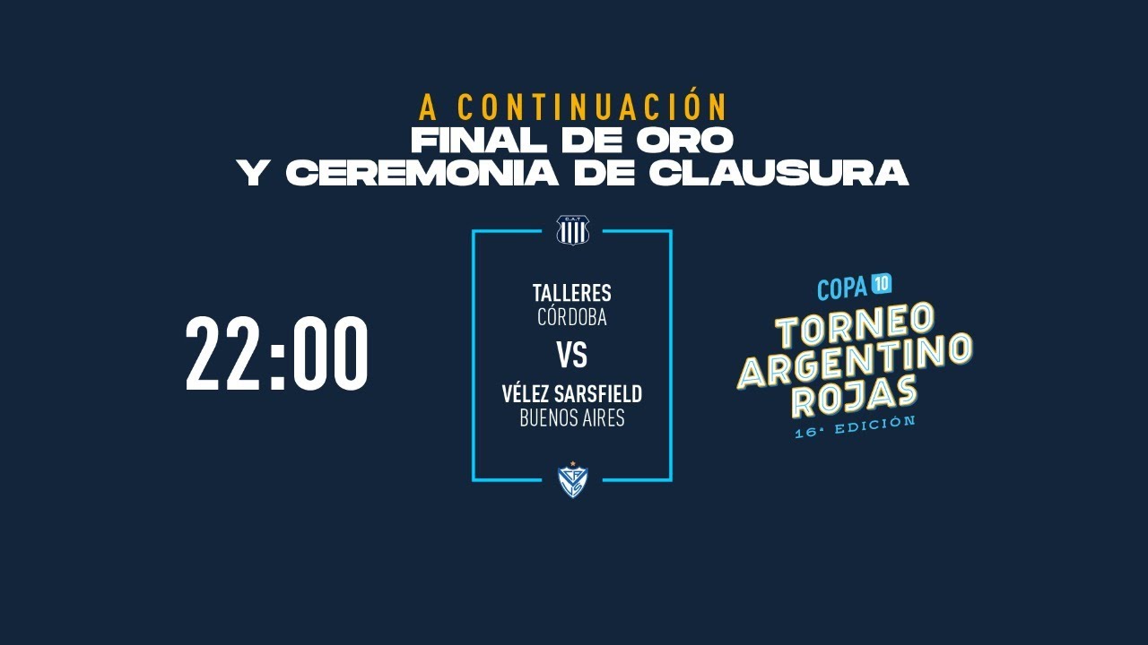 22:00 - FINAL DE ORO: TALLERES/CORDOBA vs. VELEZ SARSFIELD ...