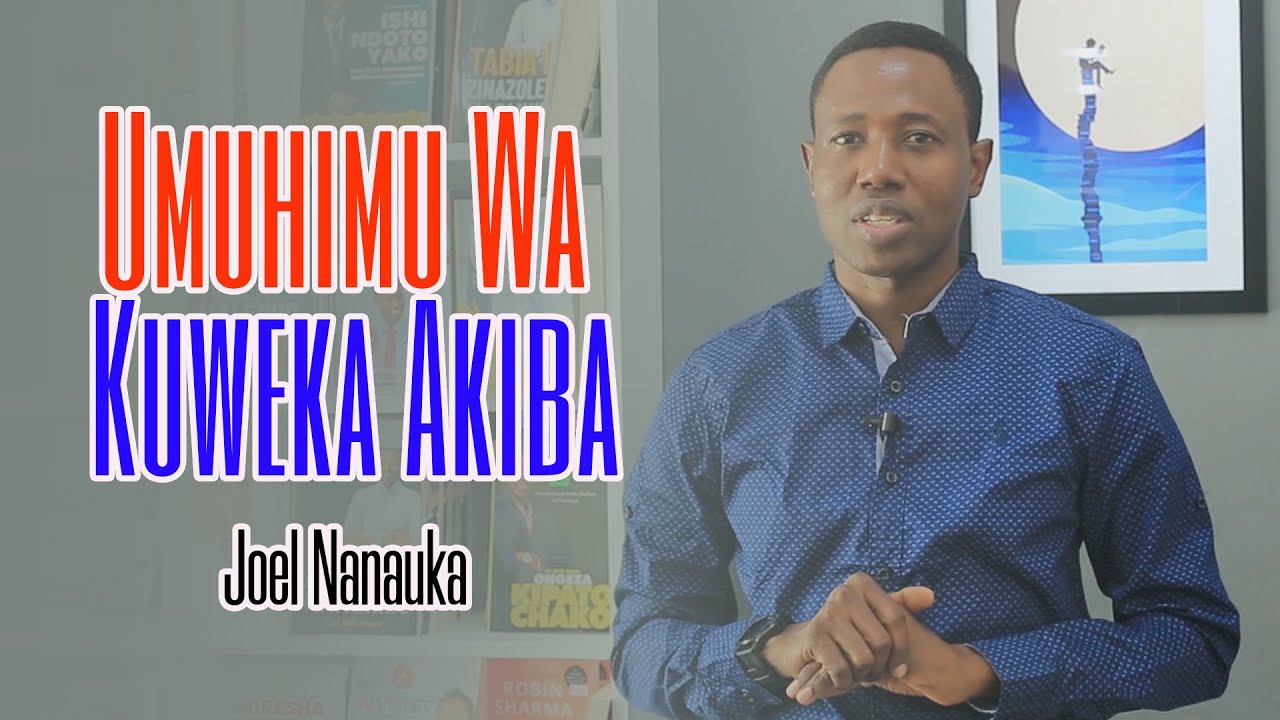 Umuhimu Kuweka Akiba - Joel Nanauka