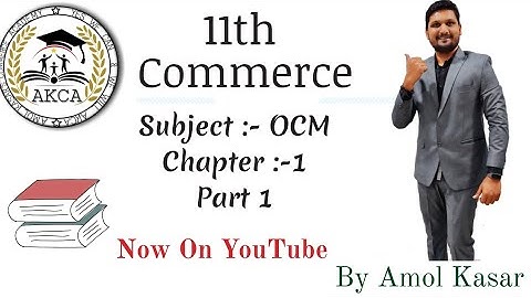 Lec1 | Class 11 Commerce OCM | Chap 1 | AKCA