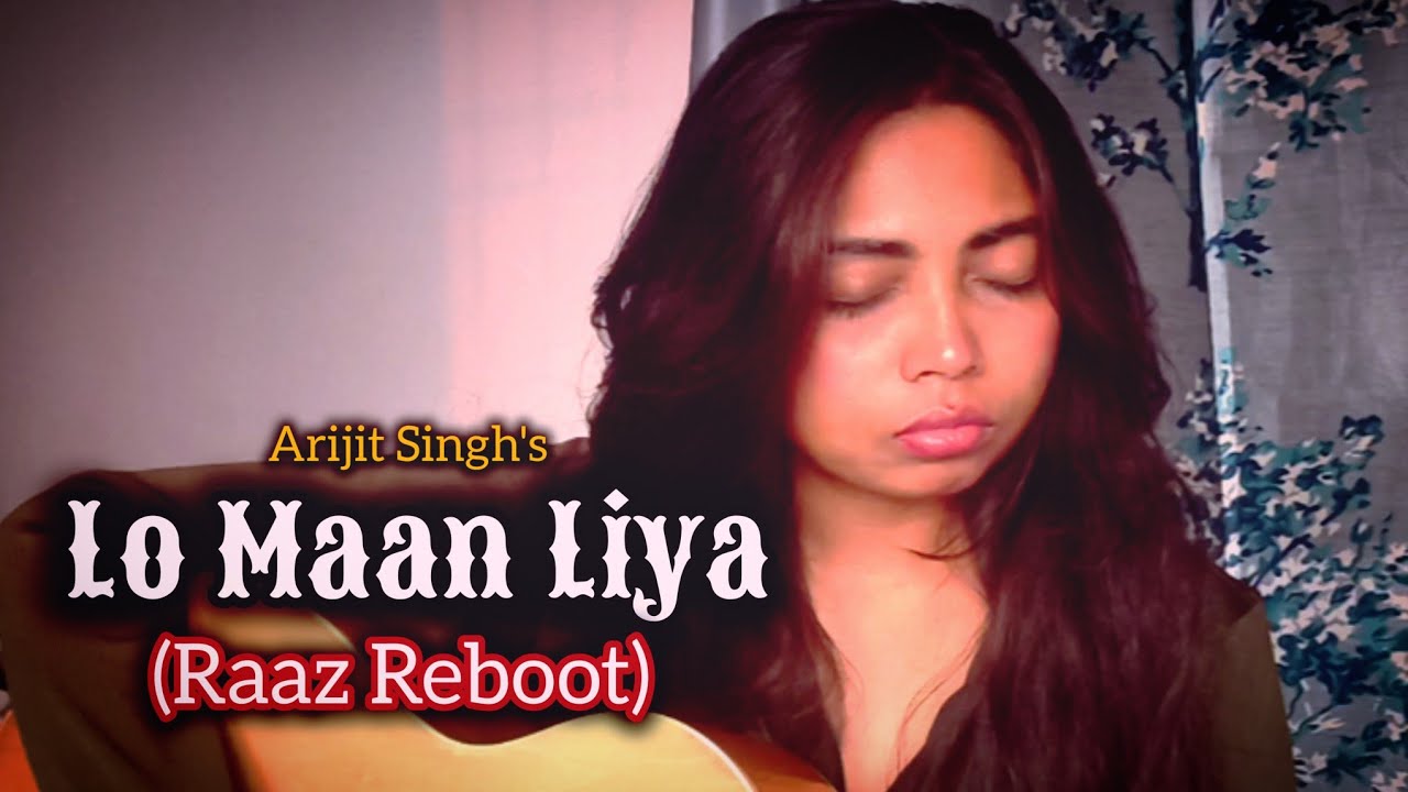 Lo Maan Liya|Arijit Singh|Raaz Reboot|Cover By ~ Deeksha 