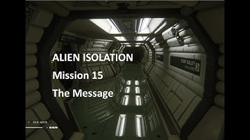 Alien Isolation Mission 15 The Message