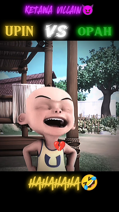 KETAWA VILLAIN😈 UPIN VS OPAH | SORRY SEBAB UPLOAD VIDEO GELAK JE🤣 #upinipin #opah #memes #foryou