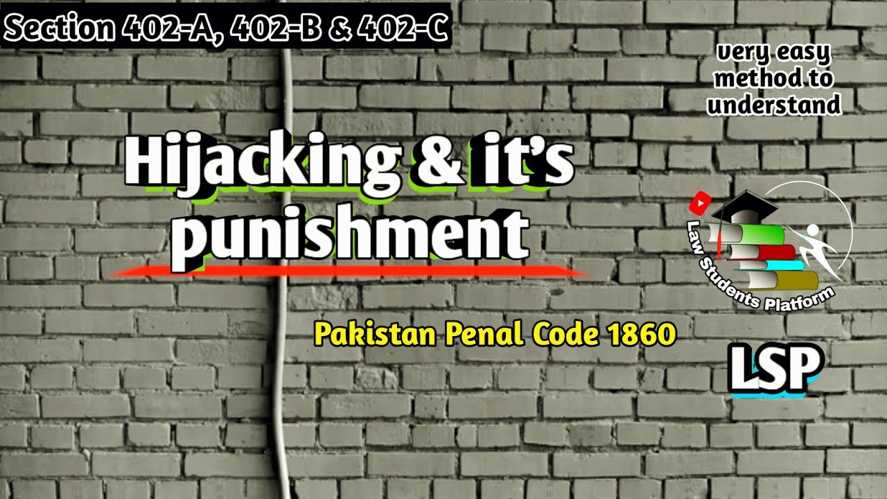 Hijacking and its punishments | Pakistan Penal Code 1860 | LSP Law Students Platform