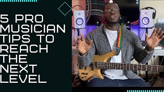 5 Pro Musician Tips To Reach The Next Level!