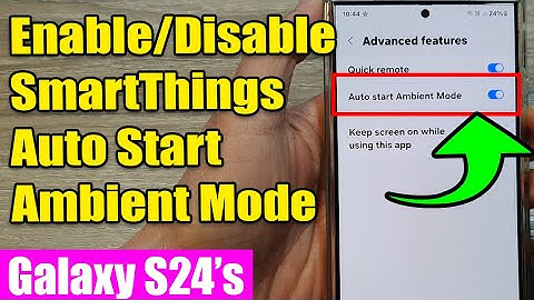 📱 How to Enable/Disable SmartThings Auto Start Ambient Mode on Samsung Galaxy S24/S24+ Ultr a