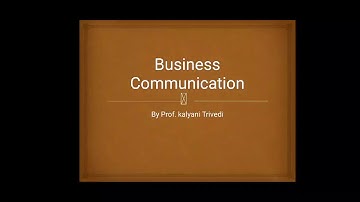 B.Com Sem-3, Business Communication, Unit-2 Lecture-1, By Prof. Kalyani Trivedi