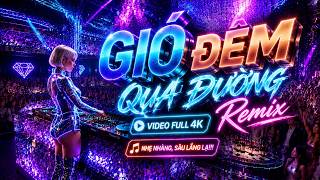 GIÓ ĐÊM QUA ĐƯỜNG Remix
