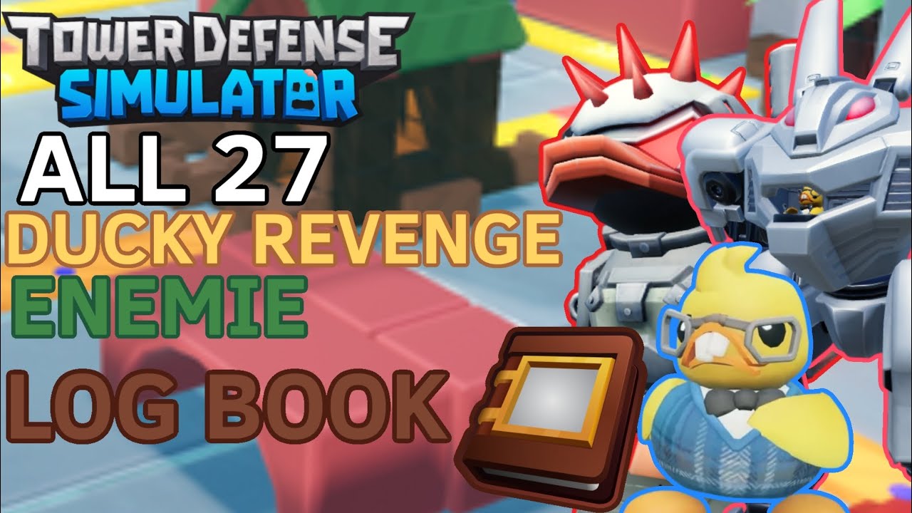 TDS ALL 27 DUCKY REVENGE ENEMIE LOG BOOK "INDEX TOWER DEFENSE SIMULATOR"