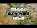 MY MAMA’S DAAL MASOOR RECIPE!