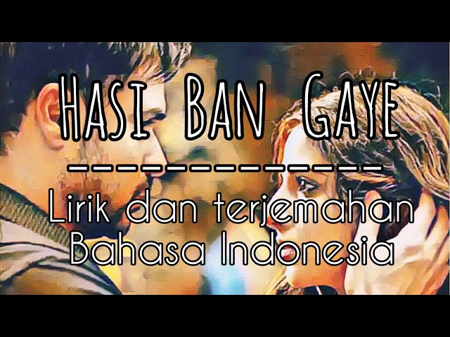 Hasi Ban Gaye (Sherya Ghoshal) II Hamari Adhuri Kahani II Lirik dan terjemahan bahasa indonesia class=