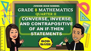 CONVERSE, INVERSE AND CONTRAPOSITIVE OF IF - THEN STATEMENTS || GRADE 8 MATHEMATICS Q2