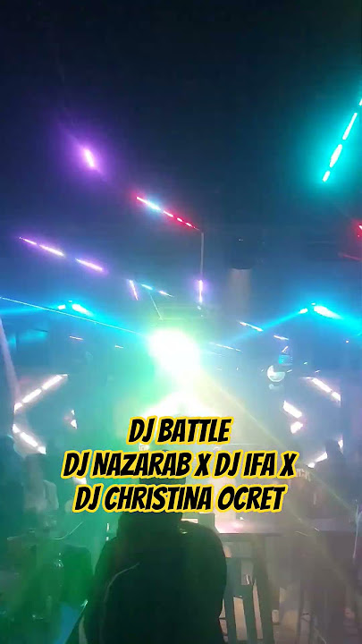 DJ BATTLE DJ NAZARAB X DJ CHRISTINA OCRET X DJ IFA DIAMOND BISTRO #dugem #dj #dugemkenceng #shorts