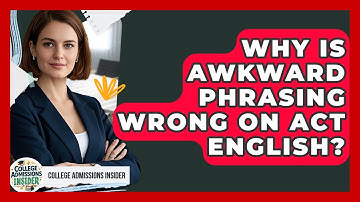 Why Is Awkward Phrasing Wrong On ACT English? - College Admissions Insider