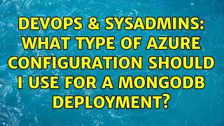 Famous DevOps & SysAdmins: What type of Azure configuration should I use for a MongoDB deployment? Profile