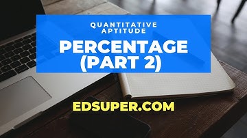 EdSuper - Percentage in Maths (Part 2) - Tutorial, Examples, Shortcuts - CAT, Banking, RRB, SSC