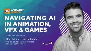 Navigating AI in Animation, VFX, and Games Webinar with Michael Tanzillo