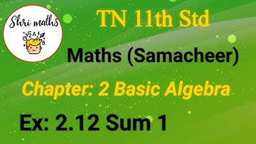 TN 11th Std (Samacheer) Maths Chapter: 2 Basic Algebra Ex: 2.12 Sum 1