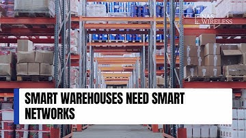 Smart Warehouses Need Smart Networks