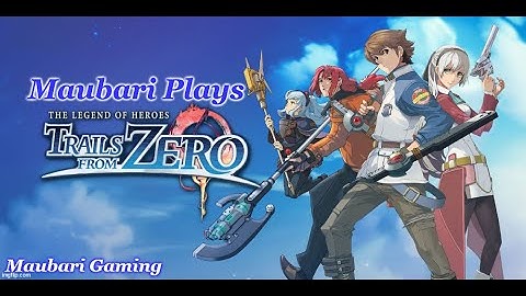 (Episode #21) Maubari Plays: The Legend of Heroes Trails From Zero