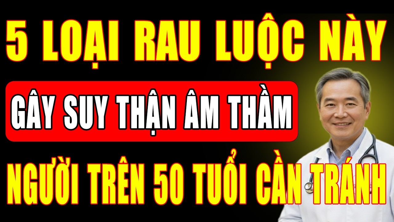 CẢNH BÁO: 5 Loại Rau Luộc Âm Thầm Hủy Hoại Thận - Người Trên 50 Tuổi Cần Biết Ngay