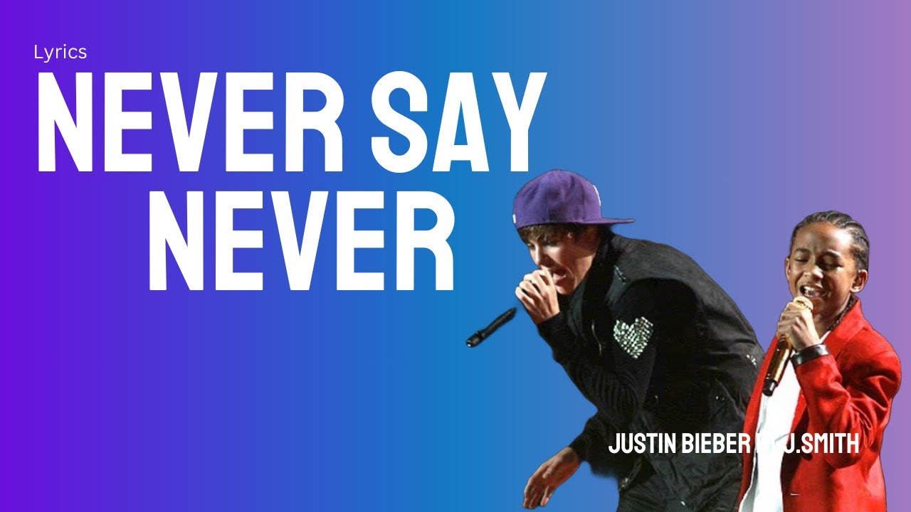 Never Say Never| Justin Bieber| Lyrics - YouTube