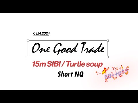 2024-03-14, ICT CONCEPTS, LIVE execution, 15m SIBI/1m turtle soup Short NQ