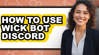 How to Use Wick Bot Discord (full Guide)