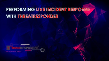 Performing Live Incident Response with ThreatResponder