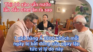 Thịt bò xào cần nước chef ăn ra sao/nhà hàng 1000 khách 1 ngày bị bắt đóng cửa ngay lập tức