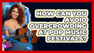 How Can You Avoid Overcrowding At Pop Music Festivals? - Pop Music Gurus