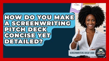 How Do You Make A Screenwriting Pitch Deck Concise Yet Detailed? - Screenwriter
