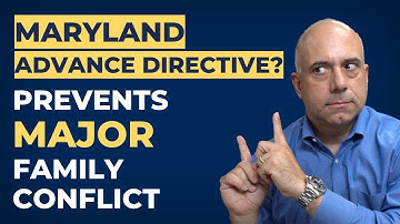 Do You Need an Advance Directive in Maryland? Prevent a LOT of Conflict.